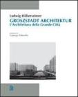 Groszstadt Architektur. L'architettura della grande citt�