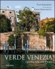 Verde Venezia. I giardini della citt� d'acqua