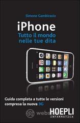 IPhone. Tutto Il Mondo Nelle Tue Dita