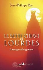 prezzi Le sette chiavi di Lourdes Il messaggio delle apparizioni