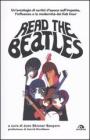 Read the Beatles. Un'antologia di scritti d'epoca sull'impatto, l'influenza e la modernit� dei Fab Four