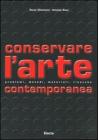 Conservare l'arte contemporanea. Problemi, metodi, materiali, ricerche