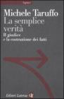 La semplice verit�. Il giudice e la costruzione dei fatti