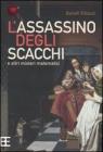 L' assassino degli scacchi e altri misteri matematici