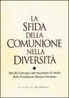 La sfida della comunione nella diversit�. Atti del Convegno ecumenico