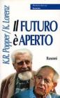 Il futuro � aperto. Il colloquio di Altenberg insieme con i testi del Simposio viennese su Popper