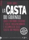 La casta dei giornali. Così l'editoria italiana è stata sovvenzionata e assimilata alla casta dei politici La casta dei giornali. Così l'editoria italiana è stata sovvenzionata e assimilata alla casta dei politici