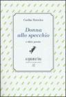 Donna allo specchio e altre poesie. Ediz. numerata