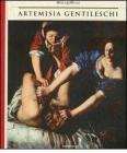 Artemisia Gentileschi. Storia di una passione. Catalogo della mostra (Milano, 22 settembre 2011-30 gennaio 2012)