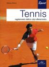 Tennis. Regolamento, tattica, colpi, allenamento Tennis. Regolamento, tattica, colpi, allenamento