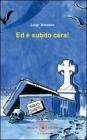 Ed � subito cera