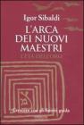 L' arca dei nuovi maestri. L'et� dell'oro. Crescere con gli spiriti guida