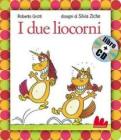 I due liocorni. Con CD Audio I due liocorni. Con CD Audio