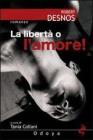 La libert� o l'amore!