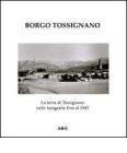 Borgo Tossignano. La terra di Tossignano nelle fotografie fino al 1945