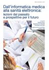 Dall'informatica medica alla sanit� elettronica: lezioni dal passato e prospettive per il futuro