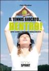 Il tennis giocato... dentro! Capire e allenare la parte umana e mentale di un atleta Il tennis giocato... dentro! Capire e allenare la parte umana e mentale di un atleta