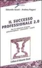 Il successo professionale 2.0. Per la relazione d'aiuto psicoterapeuti, counselor, coach