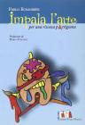 Impala l'arte. Per una riscossa p-artigiana