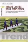 Vincere la sfida della complessit�. Come evitare le trappole decisionali nei sistemi organizzativi