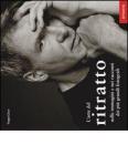 L' arte del ritratto. Nelle immagini e nei racconti dei pi� grandi fotografi