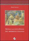 Siena e la citt�-stato del Medioevo italiano