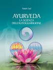 Ayurveda. La scienza dell'autoguarigione
