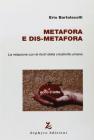 Metafora e dis-metafora. La relazione con le fonti della creatività umana Metafora e dis-metafora. La relazione con le fonti della creatività umana