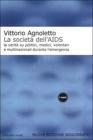 La societ� dell'Aids. La verit� su politici, medici, volontari e multinazionali durante l'emergenza