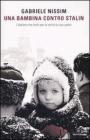 Una bambina contro Stalin. L'italiana che lott� per la verit� su suo padre