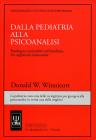 Dalla pediatria alla psicoanalisi. Patologia e normalit� nel bambino. Un approccio innovatore