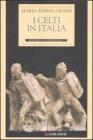 I Celti in Italia I Celti in Italia