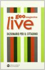 Geomagazine live. Geografia per l'attualit�. Con dizionario per il cittadino. Con espansione online. Per le Scuole superiori