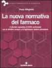 La nuova normativa del farmaco. Il decreto legislativo 219/06 confrontato con le direttive europee e la legislazione italiana precedente