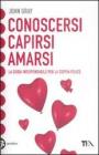 Conoscersi, capirsi, amarsi Conoscersi, capirsi, amarsi