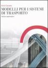 Modelli per i sistemi di trasporto. Teoria e applicazioni Modelli per i sistemi di trasporto. Teoria e applicazioni