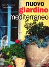 Nuovo giardino mediterraneo. Come coltivarlo e amarlo Nuovo giardino mediterraneo. Come coltivarlo e amarlo