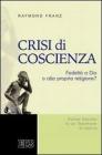 Crisi di coscienza. Fedelt� a Dio o alla propria religione?
