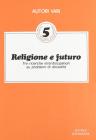 Religione e futuro. Tre ricerche interdisciplinari su problemi di attualit�