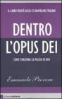 Dentro l'Opus Dei. Come funziona la milizia di Dio