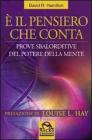 � il pensiero che conta. Prove sbalorditive del potere della mente