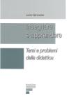 Insegnare e apprendere. Temi e problemi della didattica