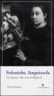 Sofonisba Anguissola. Un �pittore� alla corte di Filippo II