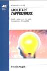 Facilitare l'apprendere. Modi e percorsi per una formazione di qualità Facilitare l'apprendere. Modi e percorsi per una formazione di qualità