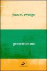 Generation Me. Perch� i giovani di oggi sono pi� sicuri di s�, hanno pi� diritti e sono pi� infelici che mai