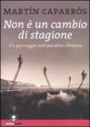 Non � un cambio di stagione. Un iperviaggio nell'apocalisse climatica