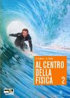 Al centro della fisica. Con espansione online. Per le Scuole superiori vol.2