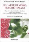 Le carte di Moro, perch� Tobagi. Chi port� via gli scritti �caldi� di Aldo Moro: i nomi, i reati, i retroscena. Come e quando decisero di non salvare Walter Tobagi