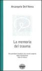 La memoria del trauma. Dai paradigmi freudiani alle recenti scoperte delle neuroscienze. Note di lettura