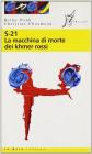 S-21. La macchina di morte dei Khmer rossi